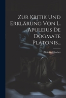 Zur Kritik Und Erkl�rung Von L. Apuleius de Dogmate Platonis... 1022397222 Book Cover