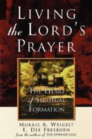 Living the Lord's Prayer: The Heart of Spiritual Formation 0834123142 Book Cover