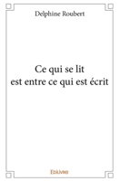 Ce qui se lit est entre ce qui est écrit (French Edition) 2334058629 Book Cover
