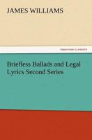 Briefless Ballads and Legal Lyrics Second Series 9356143315 Book Cover