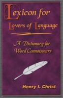 Lexicon for Lovers of Language: A Dictionary for Word Connoisseurs 1561678279 Book Cover