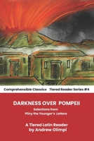 Darkness Over Pompeii: Selections from Pliny the Younger's Letters: A Tiered Latin Reader (Latin Edition) B0FBMCTN6S Book Cover