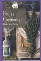 Brujas cocineras: Cocinando con magia blanca B0939M9NB8 Book Cover