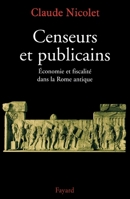 Censeurs et publicains: Economie et fiscalité dans la Rome antique 2213602964 Book Cover