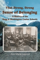That Strong, Strong Sense of Belonging: A History of the Hegg & Washington Coulee Schools B0GVV6PL27 Book Cover