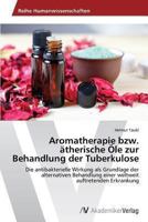Aromatherapie Bzw. Atherische OLE Zur Behandlung Der Tuberkulose 3639488059 Book Cover