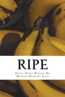 Ripe: Poetic Notes 0692135057 Book Cover