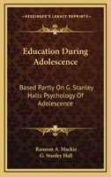 Education During Adolescence: Based Partly on G. Stanley Hall's Psychology of Adolescence 1016540604 Book Cover