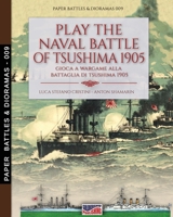 Play the naval battle of Tsushima 1905: Gioca a Wargame alla battaglia di Tsushima 1905 8893276623 Book Cover