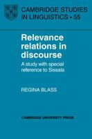 Relevance Relations in Discourse: A Study with Special Reference to Sissala (Cambridge Studies in Linguistics) 0521032040 Book Cover