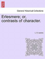 Erlesmere V1: Or Contrasts Of Character 1241408300 Book Cover