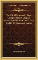 The Life of Alexander Pope; with a Critical Essay On His Writings and Genius 1162978368 Book Cover