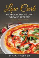 Low Carb: 60 Vegetarische und Vegane Rezepte Vegan Abnehmen 1539053792 Book Cover