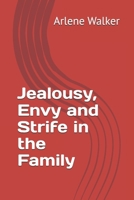 Jealousy, Envy and Strife in the Family B0DS9935TB Book Cover