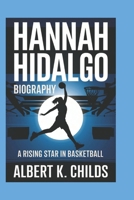HANNAH HIDALGO BIOGRAPHY: A RISING STAR IN BASKETBALL B0DPV4ZRKN Book Cover