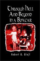 Through Hell and Beyond in a Boxcar 1403314209 Book Cover