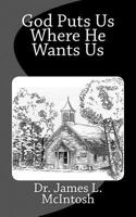 God Puts Us Where He Wants Us 154521137X Book Cover