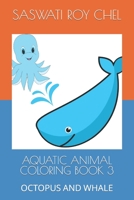 Aquatic Animal Coloring Book 3: Octopus and Whale B09T69QDZ6 Book Cover