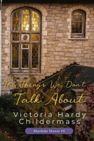 The Things We Don't Talk About (Marduke Manor) B0HC4J8SS8 Book Cover