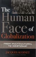 The Human Face of Globalization: From Multicultural to Mestizaje 0742542289 Book Cover