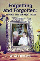 Forgetting and Forgotten: Dementia and the Right to Die 195565655X Book Cover