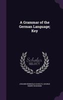 A Grammar of the German Language; Key 134734666X Book Cover