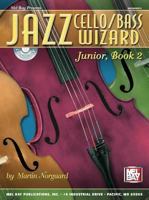 Mel Bay Jazz Cello/Bass Wizard Junior, Book 2 0786666552 Book Cover