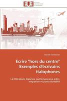 Ecrire "hors Du Centre" Exemples d'Écrivains Italophones 3841795587 Book Cover