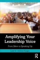 Amplifying Your Leadership Voice: From Silent to Speaking Up 103299519X Book Cover