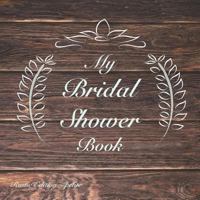 My Bridal Shower Book: Rustic Edition ~ petite 1728637864 Book Cover