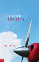 Defying Gravity: A Look at Life from a Higher Plane 161663877X Book Cover