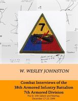 Combat Interviews of the 38th Armored Infantry Battalion, 7th Armored Division: The St. Vith Salient and Manhay, December 17-23, 1944 150289551X Book Cover