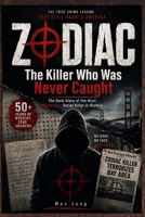 ZODIAC: The Killer Who Was Never Caught: The Dark Story of the Most Mysterious Serial Killer in History B0HF7GFM7M Book Cover