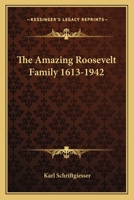 The Amazing Roosevelt Family 1613-1942 1163173045 Book Cover