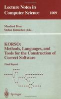 KORSO: Methods, Languages, and Tools for the Construction of Correct Software: Final Report (Lecture Notes in Computer Science) 3540605894 Book Cover