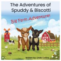 The Adventures of Spuddy & Biscotti: Big Farm Adventure! B0GPMBSC6N Book Cover