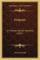 Outposts: Or Tibetan Border Sketches 1166991709 Book Cover