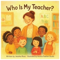 Who Is My Teacher?: A Rhyming Story of Teachers’ Lives Beyond the Classroom B0FNLGRP4W Book Cover