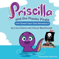 Priscilla and The Plastic Pirate: An Ocean Care Club Adventure 0984132031 Book Cover