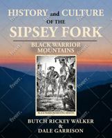 History & Culture of the Sipsey Fork: Black Warrior Mountains 1949711501 Book Cover