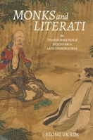Monks and Literati: The Transformation of Buddhism in Late Choson Korea B0GGRRRS5F Book Cover