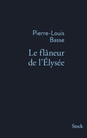 Le Flâneur de l'Elysée 2234063426 Book Cover