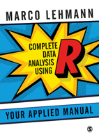 Complete Data Analysis Using R: Your Applied Manual 1473913659 Book Cover