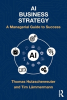 AI Business Strategy: A Managerial Guide to Success 1041141629 Book Cover