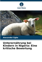 Unterernährung bei Kindern in Nigeria: Eine kritische Bewertung (German Edition) 6630057996 Book Cover