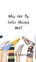 Why Are My Socks Always Wet? 9916941440 Book Cover