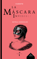 La máscara invisible / The Invisible Mask (Spanish Edition) 6078892738 Book Cover