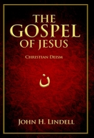 The Gospel of Jesus: Christian Deism 1636250319 Book Cover