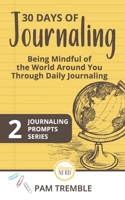 30 Days of Journaling: Being Mindful of the World Around You Through Daily Journaling 1670421929 Book Cover