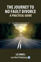 The Journey to No Fault Divorce – A Practical Guide 1914608550 Book Cover